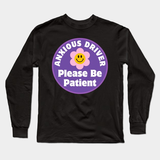 Anxious Driver Please Be Patient, Funny Cute Anxious Driver Bumper Long Sleeve T-Shirt by yass-art